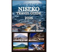 NISEKO TRAVEL GUIDE 2025: "Discover the Hidden Gems, Accommodation, and Budget Tips of the Powder Capital of the World."