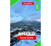 Niseko Travel Guide 2026: Discover World-Class Skiing, Powder Snow, Hot Springs, Mountain Dining, and Practical Tips for Your Hokkaido Winter Escape