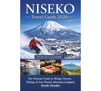 Niseko Travel Guide 2026: The Ultimate Guide to Skiing, Onsens, Dining, & Year-Round Adventure in Japan’s Powder Paradise