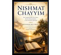 Nishmat Chayyim: De l'immortalité de l'âme, de la réincarnation et du monde spirituel (Lecture intérieure du judaïsme)