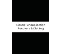 Nissen Fundoplication Recovery & Diet Log: 180-Day Personal Tracker for Dysphagia Management, Gas Bloat Syndrome & Post-Operative Diet Progression