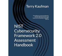 NIST Cybersecurity Framework 2.0 Assessment Handbook: Everything you need to do Maturity Reviews, Risk Assessments, and Cybersecurity Roadmaps using NIST CSF 2.0