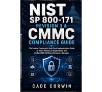 NIST SP 800-171 Revision 3 & CMMC Compliance Guide: The Federal Contractor's Dual-Track Implementation Guide to DoD's Revision 2 Requirements and the New FAR CUI Rule's Revision 3 Mandate