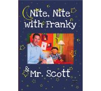 Nite, Nite with Franky & Mr.Scott