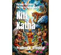 Niti Katha: Puranic Parables For The Growing Heart (Little Gods & Big Hearts Children’s Book Series)