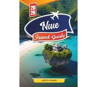 NIUE TRAVEL GUIDE 2026: Discover Hidden Gems, Historic Landmarks, Travel Tips, and Unforgettable Vacation Experiences