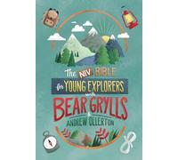 NIV Bible for Young Explorers with Bear Grylls and Andrew Ollerton (New International Version)