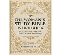 NIV, The Woman’s Study Bible Workbook: Delve into the Practice of Thomas Nelson Knowledge