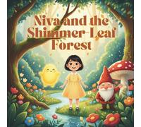 Niva and the Shimmer-Leaf Forest: An Enchanting Picture Book for Kids Ages 4-8 About Creativity, Friendship, and the Magic of Bringing Color to the World