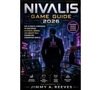 NIVALIS GAME GUIDE 2026: The Ultimate Companion to Mastering Business, Bonds, and Beauty in a Crumbling Cyberpunk World