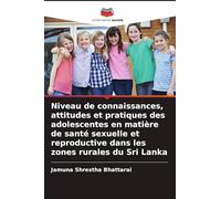 Niveau de connaissances, attitudes et pratiques des adolescentes en matière de santé sexuelle et reproductive dans les zones rurales du Sri Lanka