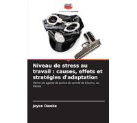 Niveau de stress au travail : causes, effets et stratégies d'adaptation: Parmi les agents de police du comté de Kisumu, au Kenya