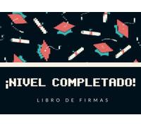 ¡NIVEL COMPLETADO!: LIBRO DE FIRMAS DE GRADUACIÓN | PERMITE QUE TUS AMIGOS Y FAMILIARES FIRMEN Y DEJEN SUS COMENTARIOS Y SUS MEJORES DESEOS | INCLUYE REGISTRO DE REGALOS | FIESTA FINAL ESTUDIOS.