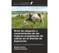 Nivel de adopción y conocimientos de las mujeres propietarias de cabras en el distrito de Aspiración: En las zonas prometedoras de Bengala Occidental