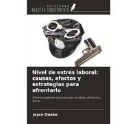 Nivel de estrés laboral: causas, efectos y estrategias para afrontarlo: Entre los agentes de policía del condado de Kisumu, Kenia