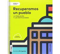 NIVEL II PRI RECONSTRUIMOS UN PUEBLO. LA POBLACION Y LAS INSTITUCIONES - 9788414112113 (PROYECTOS)