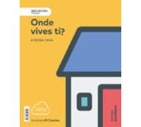 Nivel Iniciacion Onde Vives Ti?. A Nosa Casa 1º Educacion Primari A Ed