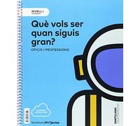 NIVELL I PRI QUE VOLS SER QUAN SIGUIS GRAN? OFICIS I PROFESSIONS - 9788491307310 (PROYECTOS)