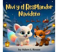 Nivi y el Resplandor Navideño: Una Aventura Navideña Conmovedora de Magia, Amistad y de Encontrar Tu Brillo!