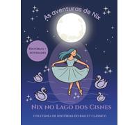 Nix no Lago dos Cisnes: Livro de Colorir e Atividades de Ballet: Uma jornada mágica da Aeon Studio para pequenas bailarinas. (Coleção Aeon Studio)