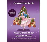 Nix no sonho do Quebra Nozes: Livro de Colorir e Atividades de Ballet: Uma jornada mágica da Aeon Studio para pequenas bailarinas. (Coleção Aeon Studio)