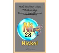 Nix The Metal Horn Unicorn With Nickel Magic: Element 28 - Magical Elementals Chemistry Fantasy