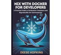 Nix with Docker for Developers: A Practical Guide to Declarative Containers and Reproducible Dev Environments