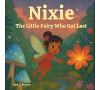 Nixie: The Little Fairy Who Got Lost: This heartwarming fairy tale is filled with wonder, friendship, and the gentle reminder that home is never too far when you believe in magic.