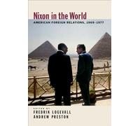 Nixon in the World: American Foreign Relations, 1969-1977