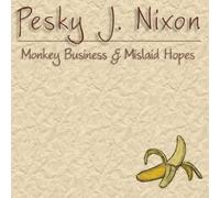 Nixon, Pesky J. - Monkey Business & Mislaid Hopes
