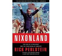 Nixonland: The Rise of a President and the Fracturing of America