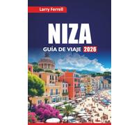 NIZA GUÍA DE VIAJE 2026: Explore las mejores playas, gemas ocultas, comida local, excursiones de un día, paseos artísticos y lugares culturales destacados en la Riviera Francesa