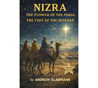 NIZRA: THE FLOWER OF THE PARSA: THE VISIT OF THE WISEMEN