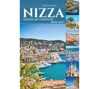 NIZZA GUIDA DI VIAGGIO 2026 e 2027: La fuga costiera più seducente d'Europa - dove le Alpi incontrano il Mediterraneo sulla Costa Azzurra