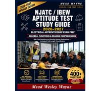 NJATC / IBEW Aptitude Test Study Guide: Complete Electrical Apprenticeship Exam Prep with Algebra & Functions, Reading Comprehension, 6 Full-Length Timed Practice Exams, and 400+ Answered Questions