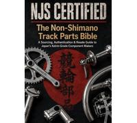 NJS CERTIFIED The Non-Shimano Track Parts Bible: A Sourcing, Authentication & Resale Guide to Japan's Keirin-Grade Component Makers