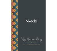 Nkechi Daily Planner: My African Story: 300-page 6x9 Guided Journal for Daily Goal Setting and Success Planning, Weekly Introspection