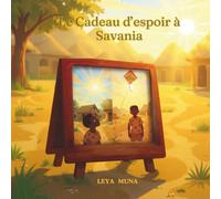 Nkenge - Le Cadeau d'espoir à Savania: Livre illustré pour enfants explorant l'amitié, le changement climatique et les traditions africaines. Idéal ... sur la diversité culturelle et l'espoir