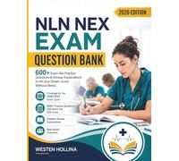 NLN NEX Exam Question Bank: 600+ Exam-like Practice Questions & Answer Explanations to Hit your Dream Score Without Stress