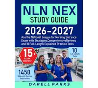 NLN NEX Study Guide: Ace the National League for Nursing Entrance Exam with Strategies, Comprehensive Reviews and 10 Full-Length Explained Practice Tests