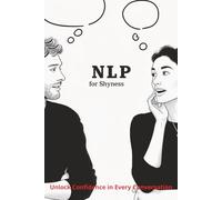 NLP for Shyness: Unlock Confidence in Every Conversation