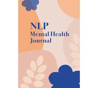 NLP Mental Health Journal:Daily Mood Tracker & Mental Health Diary .Rich colors, healing mood: Track Your Moods, Intentions, and Well-Being