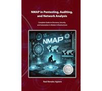 NMAP in Pentesting, Auditing, and Network Analysis: Complete Guide to Discovery, Security, and Automation in Modern Infrastructures (Essential Cybersecurity)