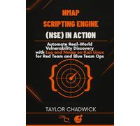 Nmap Scripting Engine (NSE) in Action: Automate Real-World Vulnerability Discovery with Lua and Nmap on Kali Linux for Red Team and Blue Team Ops