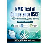 NMC Test of Competence OSCE : 1000 MCQ with Answers: Exam prep: MCQ Clinical practice, Anatomy, Nursing care, Pharmacology, Patient safety and mock papers to pass