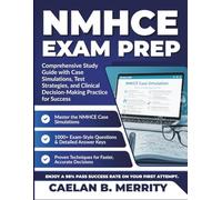 NMHCE EXAM PREP: Comprehensive Study Guide with Case Simulations, Test Strategies, and Clinical Decision-Making Practice for Success