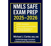 NMLS SAFE EXAM PREP 2025-2026: The Most Comprehensive Mortgage Loan Originator Study Guide with 2,000+ Questions, 8 Full-Length Practice Exams, and 30 Proven Strategies to Spot Trick Questions