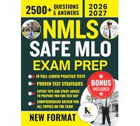 NMLS SAFE MLO EXAM PREP: The Complete Guide with 2500+ Practice Questions & Answer Explanations, Proven Strategies for First-Time Success, Full-Length ... for Passing the Mortgage Loan Originator