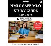 NMLS SAFE MLO Study Guide 2025 - 2026: Your All-in-One Prep to Success with Practice Questions, Detailed Explanations, and Expert Strategies