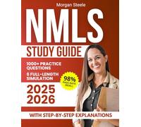 NMLS Study Guide: 1000+ Practice Questions & 6 Full-Length Simulation with Step-by-Step Explanations to Simplify Mortgage Law, Clarify Ethics & Origination, and Build Real Lasting Exam Confidence